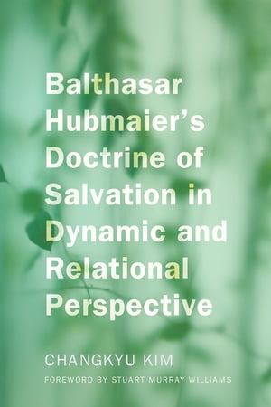 Balthasar Hubmaier's Doctrine of Salvation in Dynamic and Relational PerspectiveŻҽҡ[ ChangKyu Kim ]