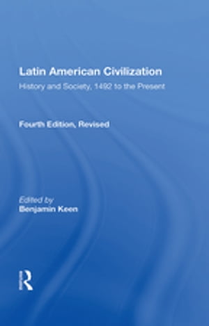 Latin American Civilization History And Society, 1492 To The Present-- Fourth Ed...