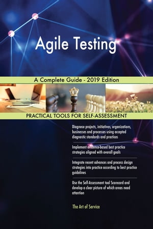 Agile Testing A Complete Guide - 2019 Edition【電子書籍】[ Gerardus Blokdyk ]