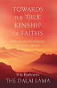 Towards The True Kinship Of Faiths How the World's Religions Can Come Together【電...
