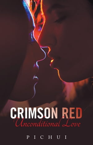 Crimson Red Unconditional Love【電子書籍】[ Pichui ]