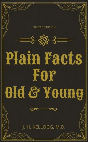 Plain Facts for Old and Young