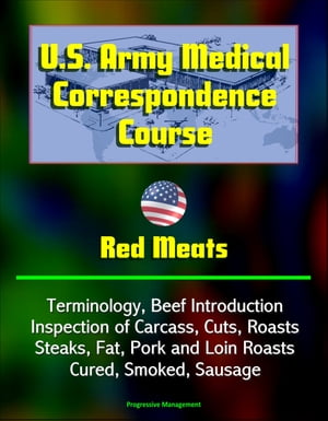 U.S. Army Medical Correspondence Course: Red Meats - Terminology, Beef...