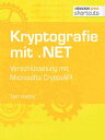 Kryptografie mit .NET. Verschl?sselung mit Microsofts CryptoAPI【電子書籍】[ Tam Hanna ]