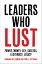 Leaders Who Lust Power, Money, Sex, Success, Legitimacy, LegacyŻҽҡ[ Barbara Kellerman ]