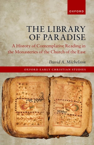 The Library of Paradise A History of Contemplative Reading in the Monasteries of the Church of the EastŻҽҡ[ David A. Michelson ]