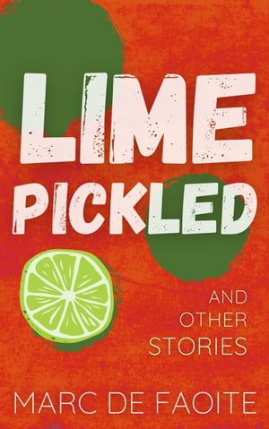 ŷKoboŻҽҥȥ㤨Lime Pickled and Other StoriesŻҽҡ[ Marc de Faoite ]פβǤʤ850ߤˤʤޤ