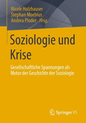 Soziologie und Krise Gesellschaftliche Spannungen als Motor der Geschichte der Soziologie