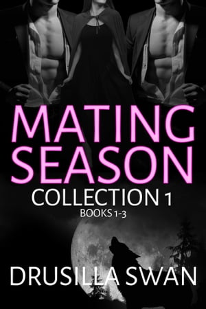 Mating Season Collection 1 Books 1-3【電子書籍】[ Drusilla Swan ]
