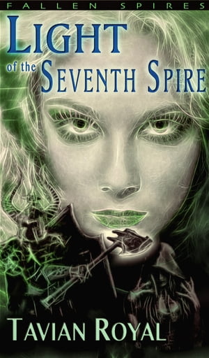 Light of the Seventh Spire【電子書籍】[ Tavian Royal ](3)