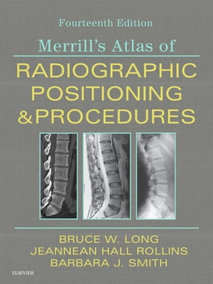 Merrill's Atlas of Radiographic Positioning and Procedures E-Book 3-Volume Set