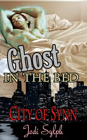 Ghost in the Bed【電子書籍】[ Jodi Sylph ]