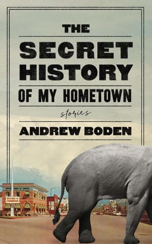 The Secret History of My HometownŻҽҡ[ Andrew Boden ]