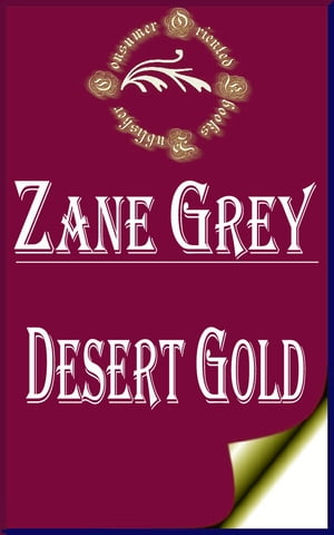 Desert Gold【電子書籍】[ Zane Grey ]
