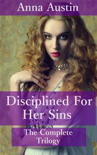Disciplined For Her Sins: The Complete Trilogy