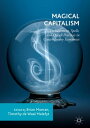 Magical Capitalism Enchantment, Spells, and Occult Practices in Contemporary Eco...