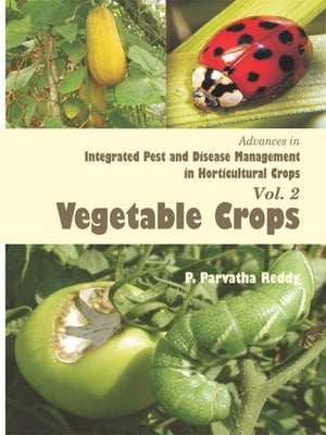 楽天楽天Kobo電子書籍ストアAdvances in Integrated Pest and Disease Management in Horticultural Crops （Vegetable Crops）【電子書籍】[ P. Parvatha Reddy ]