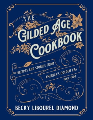 The Gilded Age Cookbook