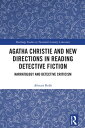 Agatha Christie and New Directions in Reading Detective Fiction Narratology and Detective Criticism