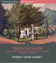 True Courage: A Discourse Commemorative of Lieut. General Thomas J. Jackson【電子書籍】[ Charles River Editors , Robert Lewis Dabney ]