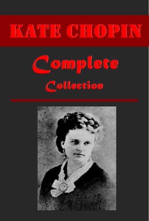 Complete Realistic Satire Anthologies of Kate Chopin