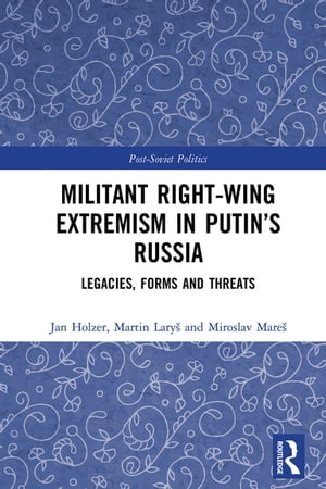 Militant Right-Wing Extremism in Putin’s Russia