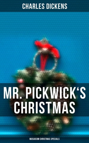 Mr. Pickwick's Christmas (Musaicum Christmas Specials)