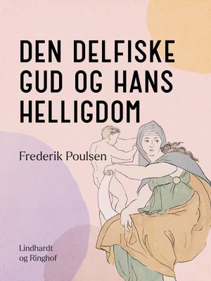 Den delfiske gud og hans helligdomŻҽҡ[ Frederik Poulsen ]