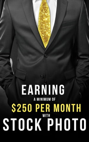 Earning a Minimum of $250 per Month with Stock PhotoŻҽҡ[ deswor ]