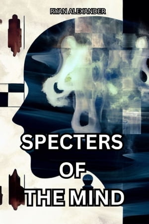 Specters of the Mind: A Haunting Psychological D