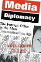 Media Diplomacy The Foreign Office in the Mass Communications Age【電子書籍】[ Yoel Co...