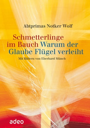 Schmetterlinge im Bauch Warum der Glaube Fl?gel verleiht.