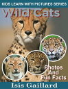 Wild Cats Photos and Fun Facts for Kids Kids Learn With Pictures, #127【電子書籍】[ Is...