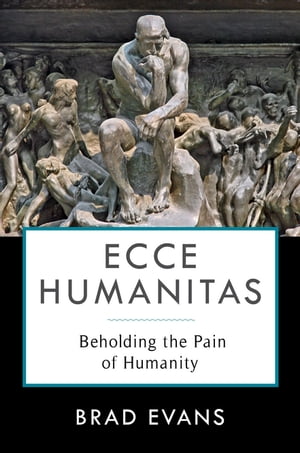 Ecce Humanitas Beholding the Pain of Humanity