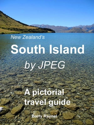 New Zealand's South Island by JPEG A Pictorial G