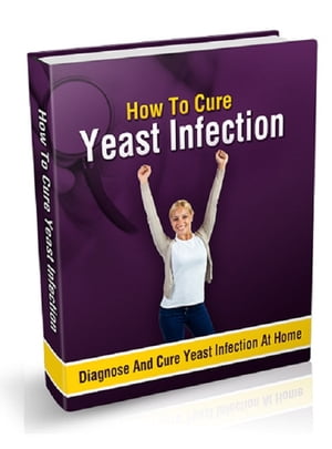 How To Cure Yeast Infection