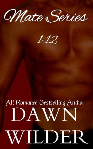 Mate Series, 1-12【電子書籍】[ Dawn Wilder ]