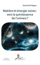 Mati?re et ?nergie noires : vers la quintessence de l’univers ?【電子書籍】[ David Del Regno ]