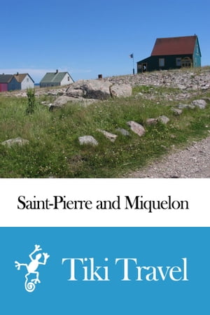 Saint-Pierre and Miquelon (France) Travel Guide 