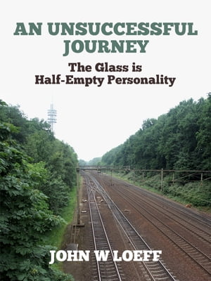 An Unsuccessful Journey The Glass is Half-Empty Personality