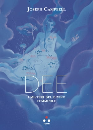 Dee I misteri del divino femminile【電子書籍】[ Joseph Campbell ]