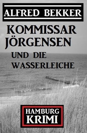 Kommissar J?rgensen und die Wasserleiche: Hamburg Krimi