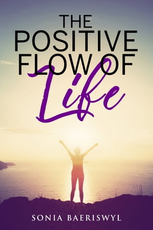 The Positive Flow of Life