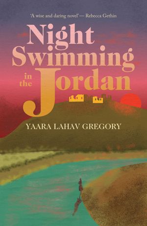 Night Swimming in the Jordan【電子書籍】 Yaara Lahav Gregory
