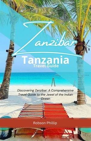 ZANZIBAR TANZANIA TRAVEL GUIDE