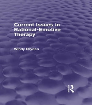 Current Issues in Rational-Emotive Therapy (Psychology Revivals)