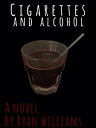 Cigarettes and Alcohol【電子書籍】 Ryan Williams