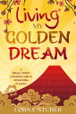 Living My Golden Dream【電子書籍】 Lorna Stuber