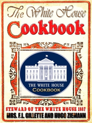 THE WHITE HOUSE COOK BOOK (1887)