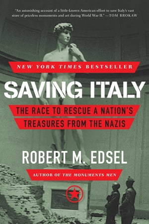 Saving Italy: The Race to Rescue a Nation's Treasures from the Nazis...